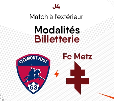 Clermont Metz Les Modalites Billetterie Football Club De Metz Infos Fc Metz Entrainements Fc Metz Videos Fc Metz